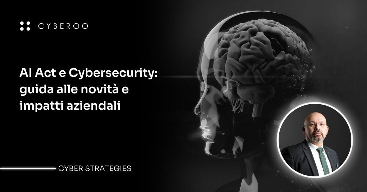 AI Act e Cybersecurity: guida alle novità e impatti aziendali