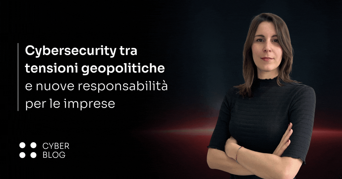 Cybersecurity tra tensioni geopolitiche e nuove responsabilità per le imprese