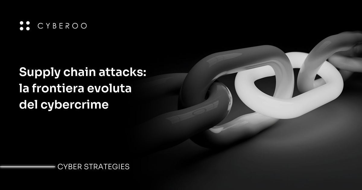 Supply chain attacks: la frontiera evoluta del cybercrime